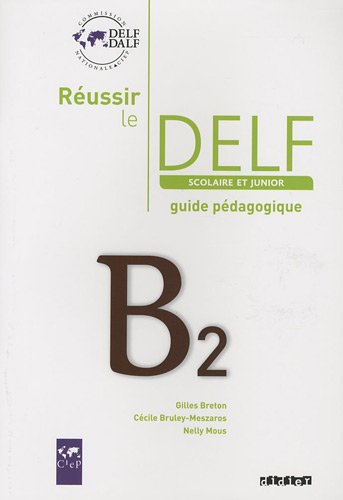 couverture de : Réussir le DELF B2 : Scolaire et junior couverture de : Réussir le DELF B2 : Scolaire et junior