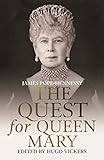 The Quest for Queen Mary (English Edition) by James Pope-Hennessy, Hugo Vickers
