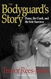 The Bodyguard's Story: Diana, the Crash, and the Sole Survivor by 