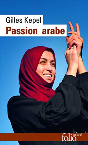 Passion arabe/Passion en Kabylie/Paysage avant la bataille: Journal, 2011-2013 Passion arabe/Passion en Kabylie/Paysage avant la bataille: Journal, 2011-2013