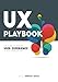 UX Playbook: The Guide to Defining User Experience in Your Organization (English Edition) by 