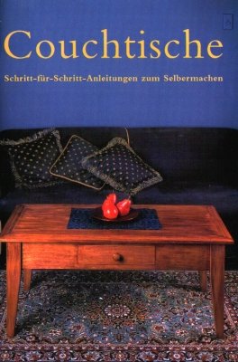 Preisvergleich Produktbild Couchtische - Schritt-für-Schritt-Anleitungen zum Selbermachen