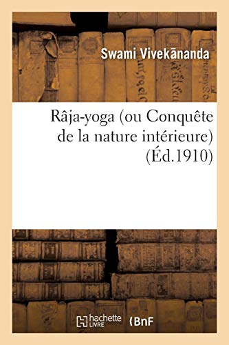 Télécharger Râja-yoga (ou Conquête de la nature intérieure) conférences faites en 1895-1896 à New York Gratuit