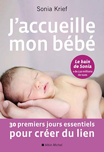 J'accueille mon bébé: 30 premiers jours essentiels pour créer du lien J'accueille mon bébé: 30 premiers jours essentiels pour créer du lien