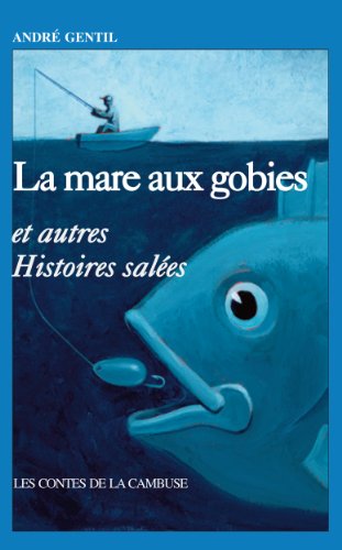 Télécharger La mare aux Gobies et autres histoires salées PDF