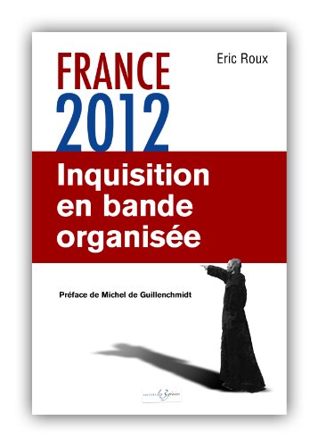 France 2012: Inquisition en bande organisée France 2012: Inquisition en bande organisée