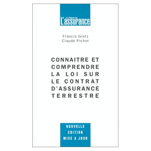 Connaître et comprendre la loi sur le contrat d'assurance terrestre Connaître et comprendre la loi sur le contrat d'assurance terrestre