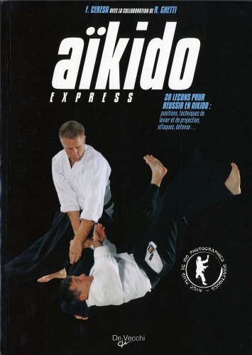 Aïkido express : 20 leçons pour réussir en aïkido