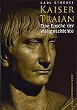 Kaiser Traian: Eine Epoche der Weltgeschichte (Biografien) by 