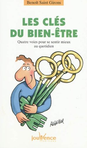 Les clés du bien-être : Quatre voies pour se sentir mieux au quotidien francais Les clés du bien-être : Quatre voies pour se sentir mieux au quotidien francais