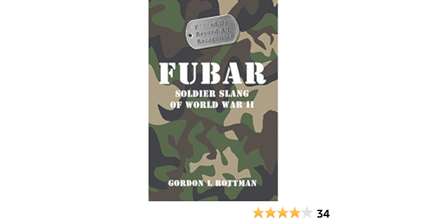 Buy Fubar F Ed Up Beyond All Recognition Soldier Slang Of World War Ii General Military Book Online At Low Prices In India Fubar F Ed Up Beyond All Recognition Soldier Slang Of