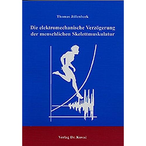 [PDF] Download Die elektromechanische Verzögerung der menschlichen Skelettmuskulatur. Definitionen, ein Ìberblick über den aktuellen Forschungsstand, Möglichkeiten ... (Schriften zur Sportwissenschaft) Kostenlos