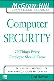 Computer Security: 20 Things Every Employee Should Know (McGraw-Hill Professional Education) by Ben Rothke