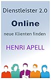 Dienstleister 2.0 - Online neue Klienten und Kunden finden by 