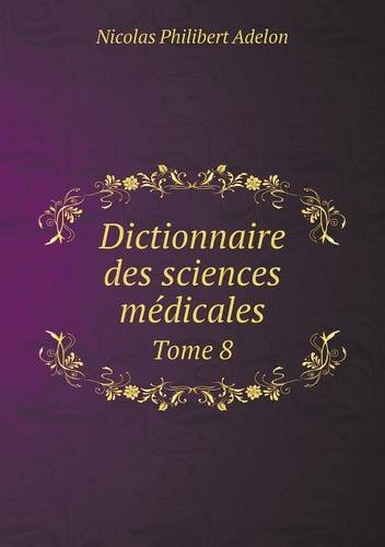 Dictionnaire Des Sciences Medicales Tome 8