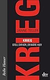 Krieg: Stell dir vor, er wäre hier (Reihe Hanser)