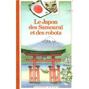 JAPON DES SAMOURAI ET DES ROBOTS (LE)