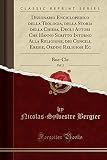Dizionario Enciclopedico della Teologia, della Storia della Chiesa, Degli Autori Che Hanno Scritto Intorno Alla Religione, dei Concili, Eresie, Ordini Religiosi Ec, Vol. 2: Boe-Cle (Classic Reprint)