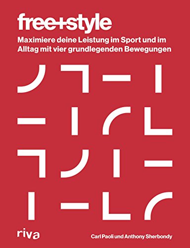 Download Freestyle: Maximiere deine Leistung im Sport und im Alltag mit vier grundlegenden Bewegungen Download Freestyle: Maximiere deine Leistung im Sport und im Alltag mit vier grundlegenden Bewegungen