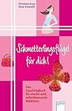 Schmetterlingsflügel für dich: Das Coachingbuch für starke und selbstbewusste Mädchen by 