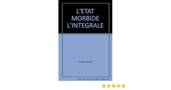 Amazon Fr L Etat Morbide L Integrale Hulet Daniel Livres