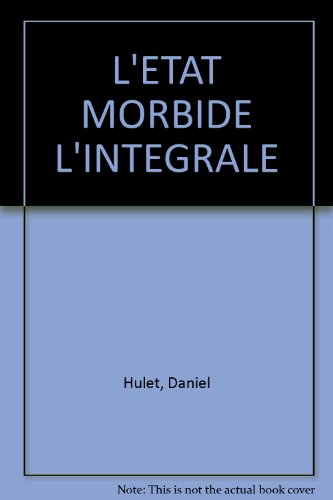 L'état morbide : l'intégrale L'état morbide : l'intégrale