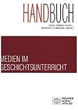 Handbuch Medien im Geschichtsunterricht (Forum Historisches Lernen) by 