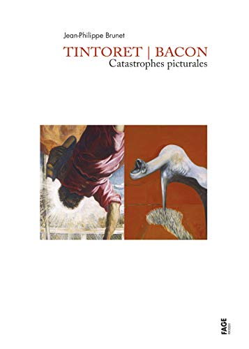 Télécharger Tintoret / Bacon : Catastrophes picturales PDF Ebook En Ligne