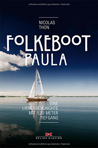 Download Folkeboot Paula: Eine Liebesgeschichte mit 1,20 Meter Tiefgang Download Folkeboot Paula: Eine Liebesgeschichte mit 1,20 Meter Tiefgang