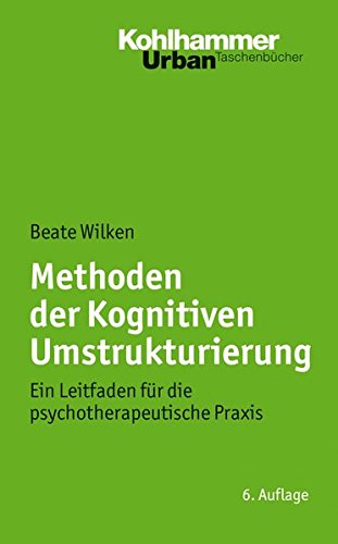 Preisvergleich Produktbild Methoden der Kognitiven Umstrukturierung: Ein Leitfaden für die psychotherapeutische Praxis (Urban-Taschenbücher, Band 466)