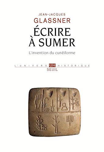 Ecrire à Sumer : l'invention du cunéiforme Ecrire à Sumer : l'invention du cunéiforme