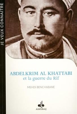 Albouraq Abdelkrim Al Khattabi (1882-1963) et la Guerre du Rif