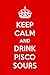 Produktbild Keep Calm And Drink Pisco Sours: A Designer Notebook For Pisco Sour Lovers