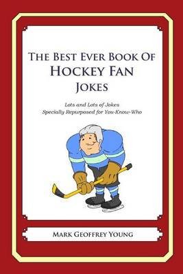Download [(The Best Ever Book of Hockey Fan Jokes : Lots and Lots of Jokes Specially Repurposed for You-Know-Who)] [By (author) Mark Geoffrey Young] published on (December, 2011)