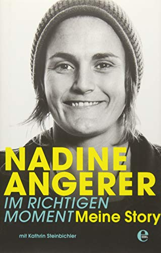 Preisvergleich Produktbild Nadine Angerer-Im richtigen Moment: Meine Story