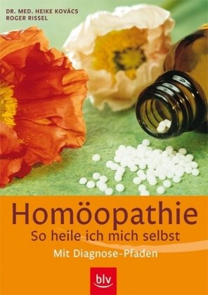 Homöopathie - so heile ich mich selbst: mit Diagnosepfaden