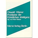 Probleme der Künstlichen Intelligenz (Internationaler Merve Diskurs / Perspektiven der Technokultur)