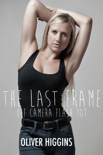 The Last Frame; Off Camera Flash 101 (English Edition)