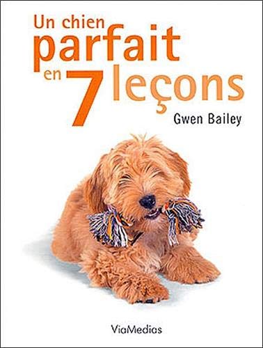Un chien parfait en 7 leçons Un chien parfait en 7 leçons