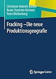 Fracking - Die Neue Produktionsgeografie (German Edition) by 