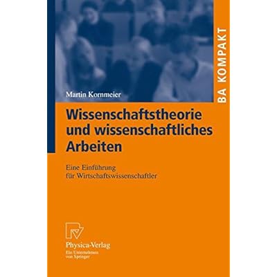 Wissenschaftstheorie und wissenschaftliches Arbeiten. Eine Einführung für Wirtschaftswissenschaftler