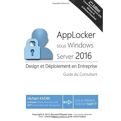 AppLocker Windows Server 2016 - Design et deploiement en Entreprise: Guide du Consultant