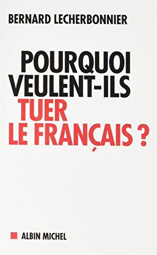 Télécharger Pourquoi veulent-ils tuer le français ? PDF Ebook En Ligne