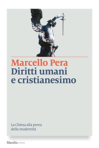 Diritti umani e cristianesimo: La Chiesa alla prova della modernità (I nodi) Diritti umani e cristianesimo: La Chiesa alla prova della modernità (I nodi)