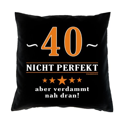 Kissen mit Innenkissen - 40 - nicht perfekt aber verdammt nahe dran! - zum 40. Geburtstag Geschenk - 40 x 40 cm - in schwarz