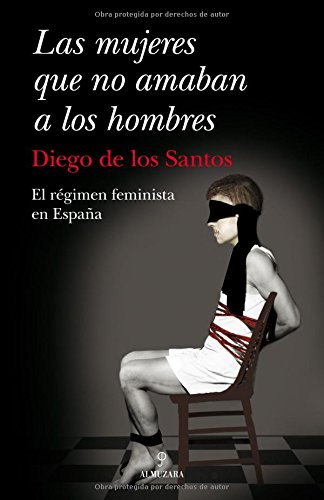 Download Las mujeres que no amaban a los hombres: El régimen feminista en España (Sociedad Actual (almuzara)) Download Las mujeres que no amaban a los hombres: El régimen feminista en España (Sociedad Actual (almuzara))
