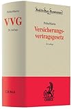 Image de Versicherungsvertragsgesetz: Kommentar zu VVG,  EGVVG mit Rom I-VO, VVG-InfoV und Vermittlerrecht sowie Kommentierung wichtiger Versicherungsbedingung