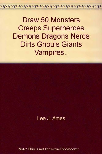 Preisvergleich Produktbild Draw 50 Monsters, Creeps, Superheroes, Demons, Dragons, Nerds, Dirts, Ghouls, Giants, Vampires, Zombies, and Other Curiosa ...
