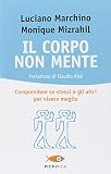 Il corpo non mente. Comprendere se stessi e gli altri per vivere meglio