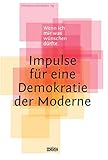 Wenn ich mir was wünschen dürfte - Impulse für eine Demokratie der Moderne by